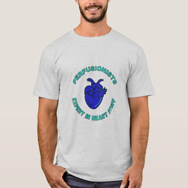 Perfusionist Expert In Heart Stuff  T-Shirt (Front)
