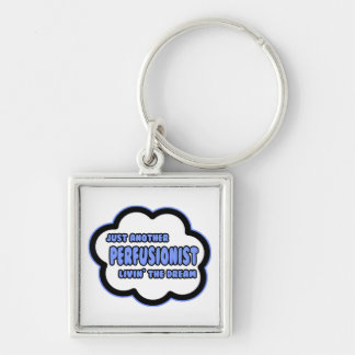 Perfusionist .. Livin' The Dream Key Ring