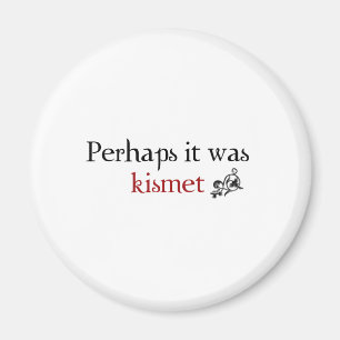 Perhaps it was kismet magnet