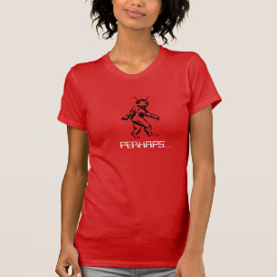 Perhaps... T-Shirt