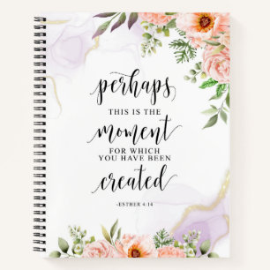 Perhaps This Is The Moment, Esther 4:14 Notebook