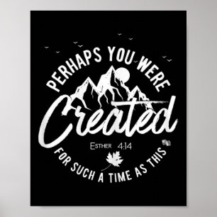 Perhaps You Were Created For Such A Time As This F Poster