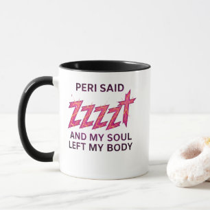 Peri Said ZZZZT – Soul Left My Body Mug