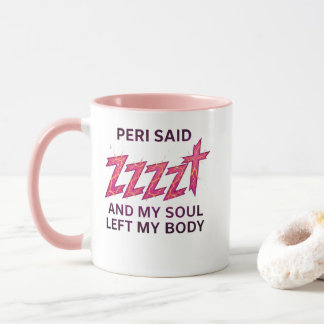 Peri Said ZZZZT – Soul Left My Body Mug