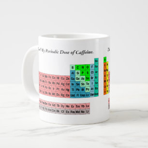 Periodic Dose of Caffeine- Periodic Table Large Coffee Mug