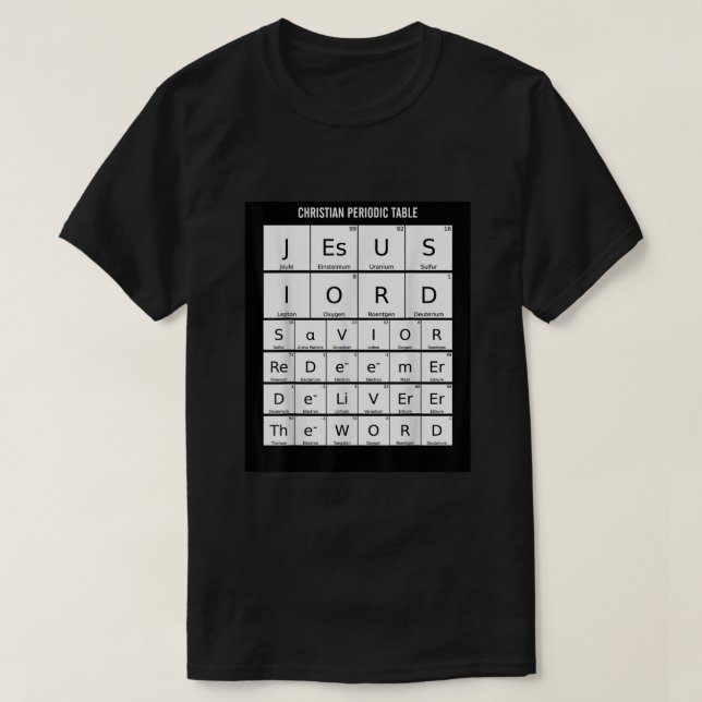 Periodic Table Christian Jesus Elements Science Ne T-Shirt (Design Front)