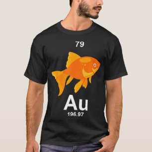 Periodic Table Element Au Goldfish Funny Chemistry T-Shirt