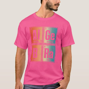 Periodic Table Inspired Fun Elements Read Algebra T-Shirt
