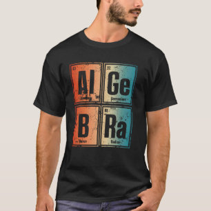 Periodic Table Inspired Fun Elements Read Algebra T-Shirt