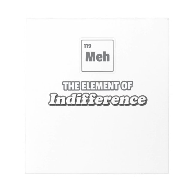 Periodic Table Meh Element of Indifference Notepad (Front)