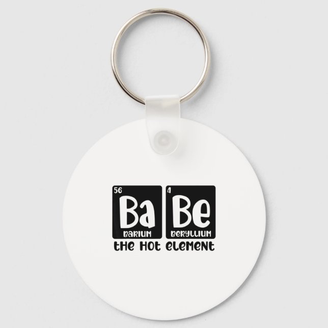 Periodic Table Of Babe The Hot Element Valentines  Key Ring (Front)