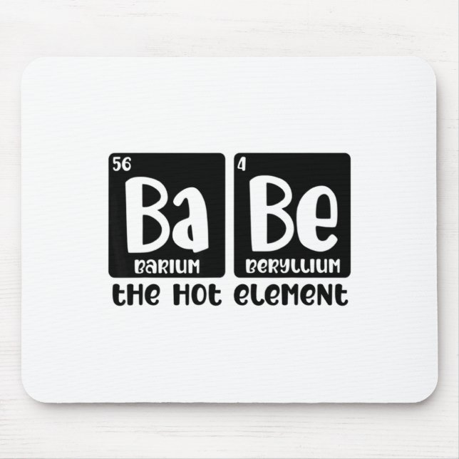Periodic Table Of Babe The Hot Element Valentines  Mouse Mat (Front)