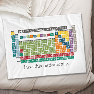 Periodic Table of Elements - Use Periodically Fleece Blanket