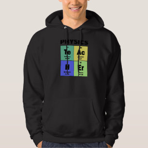 Periodic Table Physics Teacher Hoodie