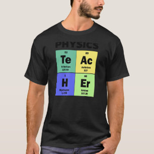 Periodic Table Physics Teacher T-Shirt