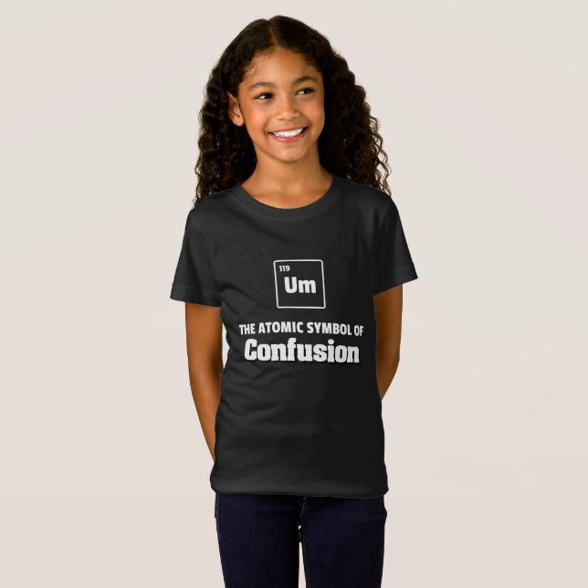 Periodic Table - Um Element of Confusion T-Shirt (Front Full)