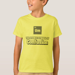 Periodic Table - Um Element of Confusion T-Shirt