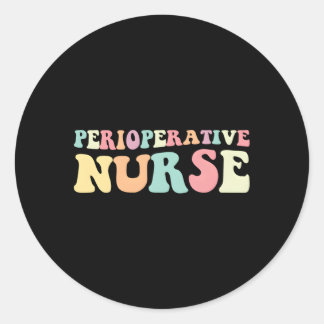 Periop Nurse Perioperative Nurse Nurses Day Classic Round Sticker