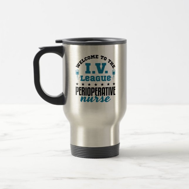 Perioperative Nurse Welcome to the I.V. League Travel Mug (Left)
