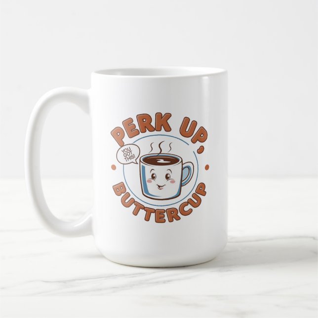 Perk Up, Buttercup Start Your Morning with a Smile Coffee Mug (Left)