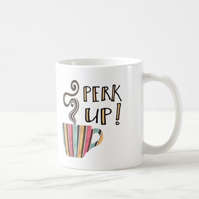 Perk Up Coffee Quote Coffee Mug (Right)