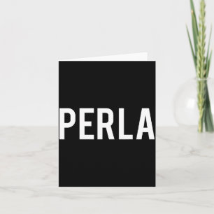 Perla - Cool New Funny Name Fan Gift Tee Card