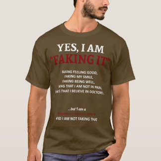 Permanently Disabled Awareness I Am Faking It In T T-Shirt