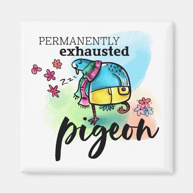 Permanently Exhausted Pigeon Text Cartoon Bird Magnet (Front)