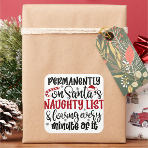 Permanently on Santa's Naught list and Loving Ever Square Sticker