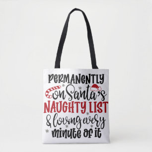 Permanently on Santa's Naught list and Loving Ever Tote Bag