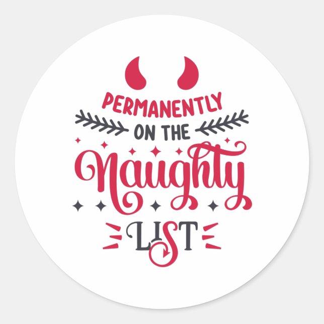 Permanently on the Naughty List Classic Round Sticker (Front)