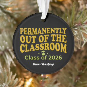 Permanently Out of the Classroom Funny Teacher Ornament