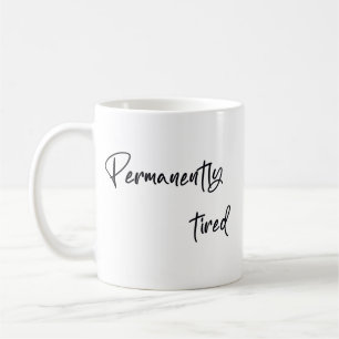 Permanently tired coffee mug