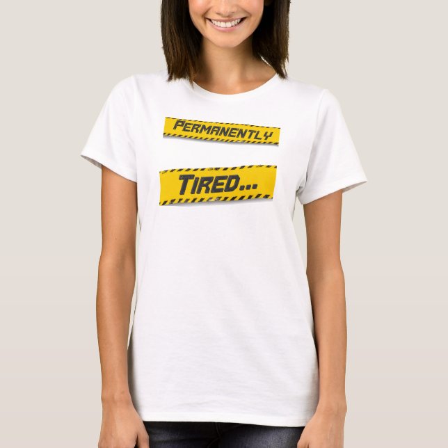 Permanently Tired T-Shirt (Front)