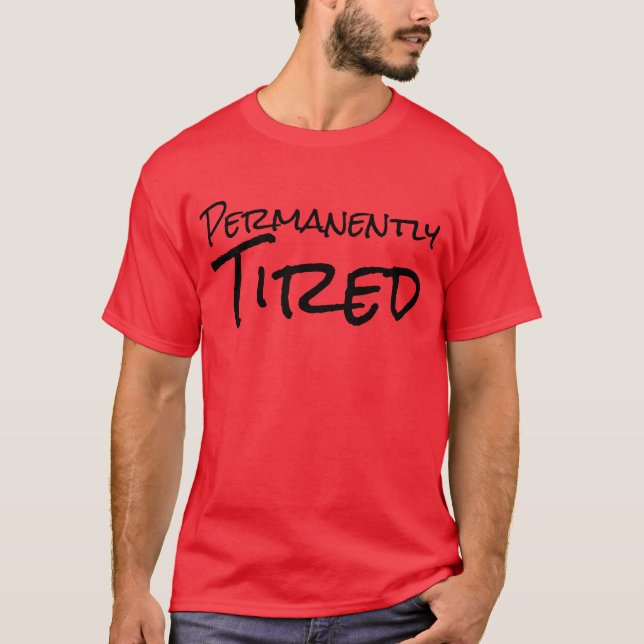 "Permanently Tired" t-shirt (Front)