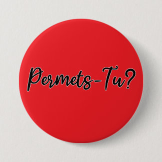Permets-Tu? 7.5 Cm Round Badge