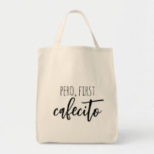 Pero First Cafecito Funny Spanish Coffee Quote