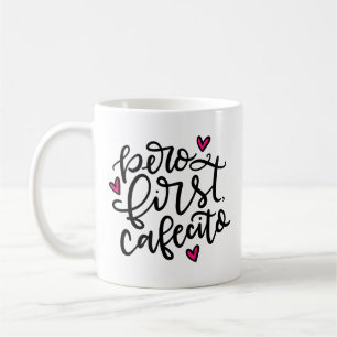 Pero First, Cafecito, hand lettered Coffee Mug