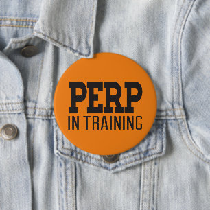 Perp in training 10 cm round badge