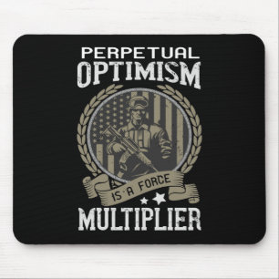 Perpetual Optimism Is A Force Multiplier Mouse Mat
