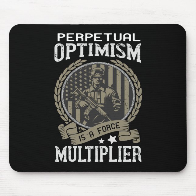 Perpetual Optimism Is A Force Multiplier Mouse Mat (Front)