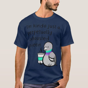 Perpetually Exhausted Pigeon T-Shirt