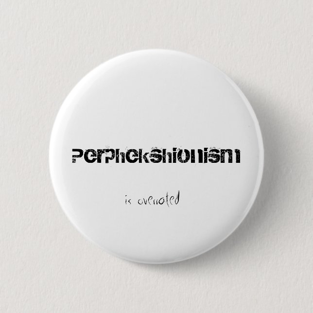 Perphekshionism is Overrated 6 Cm Round Badge (Front)