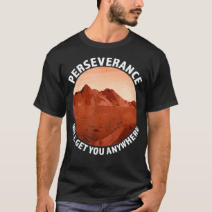 Perseverance Will Get You Anywhere Mars 2020 Rover T-Shirt