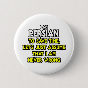 Persian...Assume I Am Never Wrong 6 Cm Round Badge
