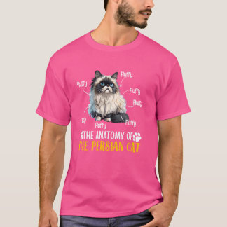 Persian Cat ANATOMY OF A PERSIAN CAT Funny Cat Own T-Shirt
