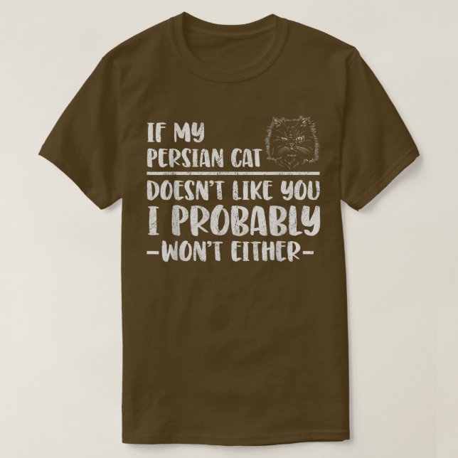Persian Cat doesnt like  T-Shirt (Design Front)