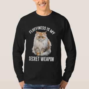 Persian Cat FLUFFINESS IS MY SECRET WEAPON Funny C T-Shirt