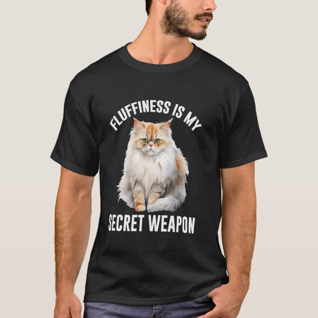 Persian Cat FLUFFINESS IS MY SECRET WEAPON Funny C T-Shirt (Front)