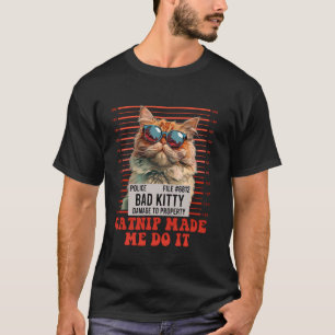 Persian Cat Funny CATNIP MADE ME DO IT Wanted Pers T-Shirt